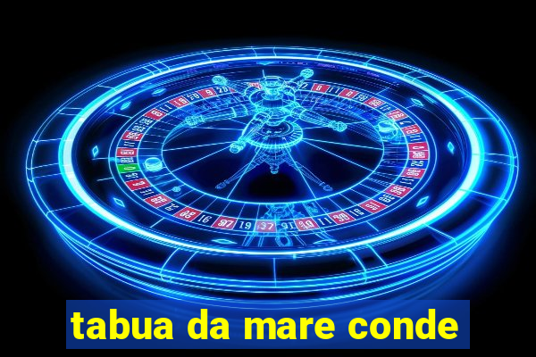 tabua da mare conde